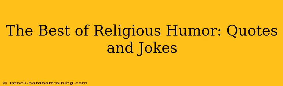 The Best of Religious Humor: Quotes and Jokes