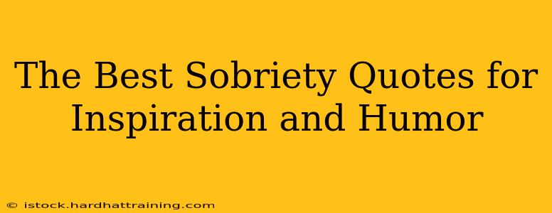 The Best Sobriety Quotes for Inspiration and Humor