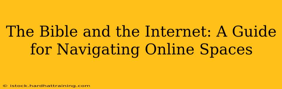 The Bible and the Internet: A Guide for Navigating Online Spaces