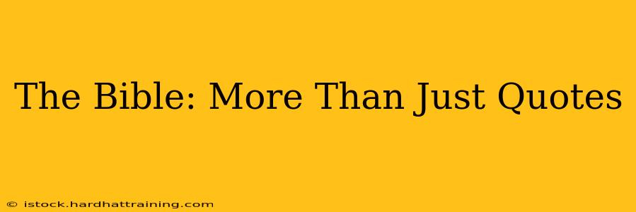 The Bible: More Than Just Quotes