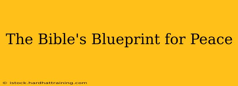 The Bible's Blueprint for Peace