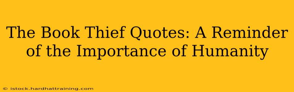 The Book Thief Quotes: A Reminder of the Importance of Humanity