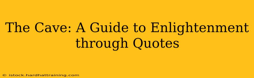 The Cave: A Guide to Enlightenment through Quotes