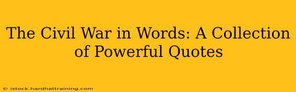 The Civil War in Words: A Collection of Powerful Quotes