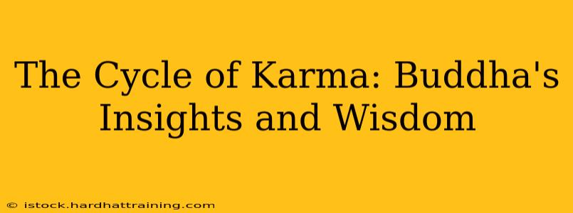 The Cycle of Karma: Buddha's Insights and Wisdom