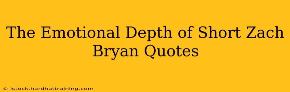 The Emotional Depth of Short Zach Bryan Quotes