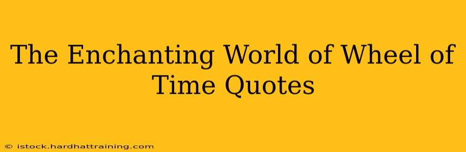 The Enchanting World of Wheel of Time Quotes
