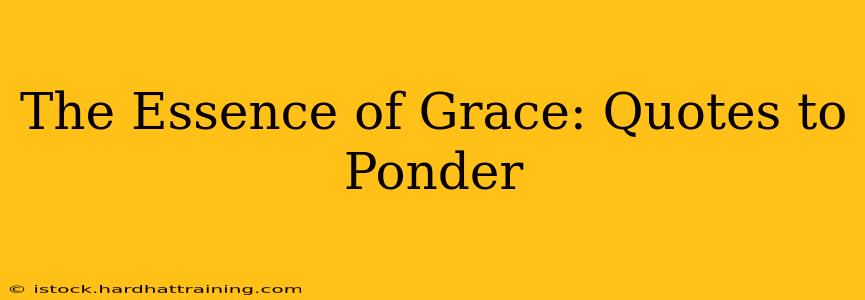 The Essence of Grace: Quotes to Ponder