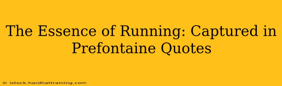 The Essence of Running: Captured in Prefontaine Quotes