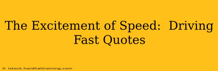 The Excitement of Speed:  Driving Fast Quotes