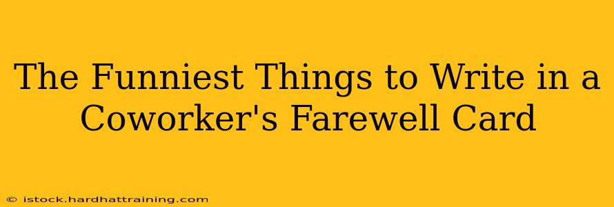 The Funniest Things to Write in a Coworker's Farewell Card