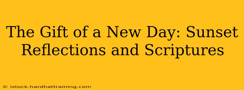 The Gift of a New Day: Sunset Reflections and Scriptures