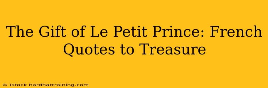 The Gift of Le Petit Prince: French Quotes to Treasure