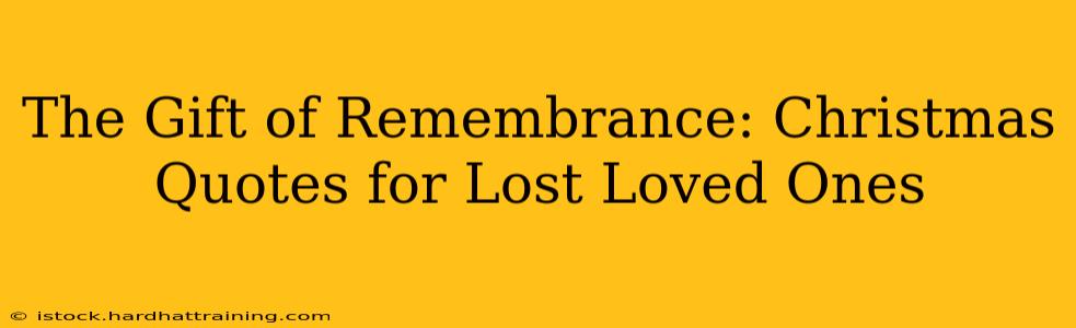 The Gift of Remembrance: Christmas Quotes for Lost Loved Ones