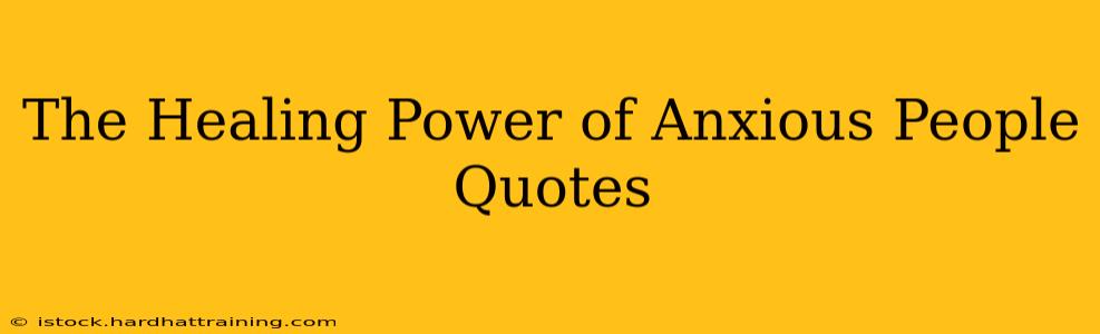The Healing Power of Anxious People Quotes
