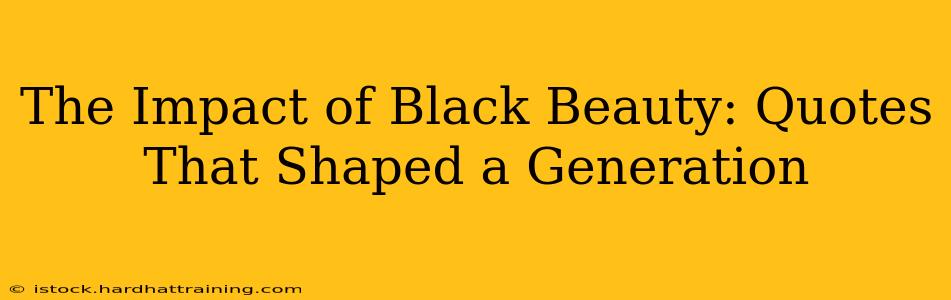 The Impact of Black Beauty: Quotes That Shaped a Generation