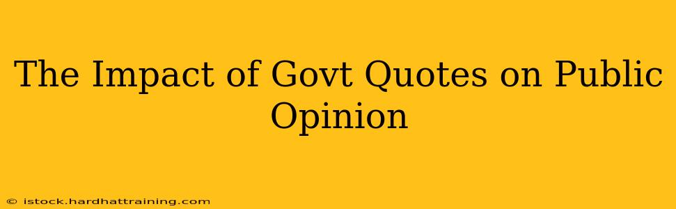 The Impact of Govt Quotes on Public Opinion