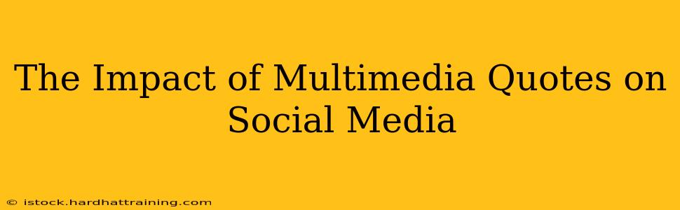The Impact of Multimedia Quotes on Social Media