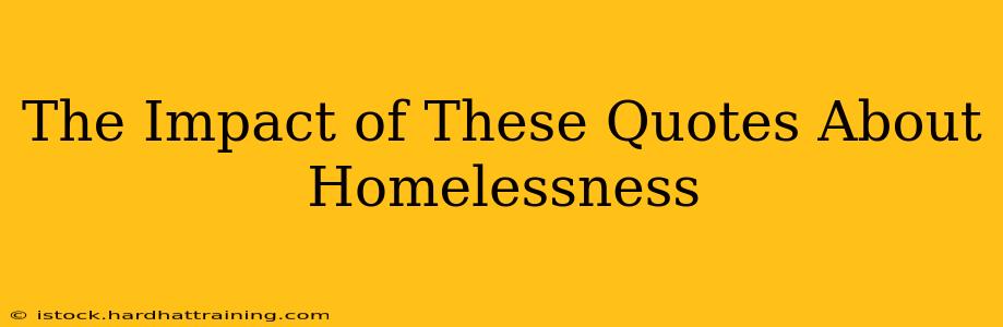 The Impact of These Quotes About Homelessness