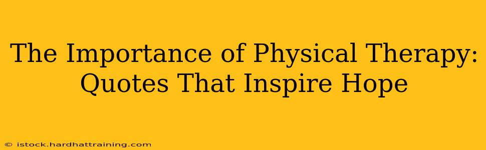 The Importance of Physical Therapy: Quotes That Inspire Hope