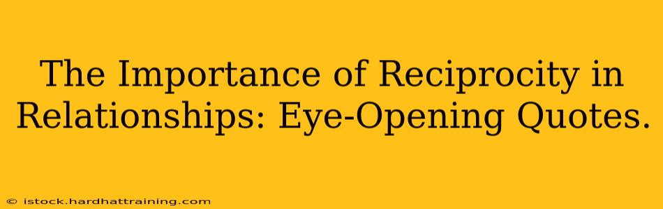 The Importance of Reciprocity in Relationships: Eye-Opening Quotes.
