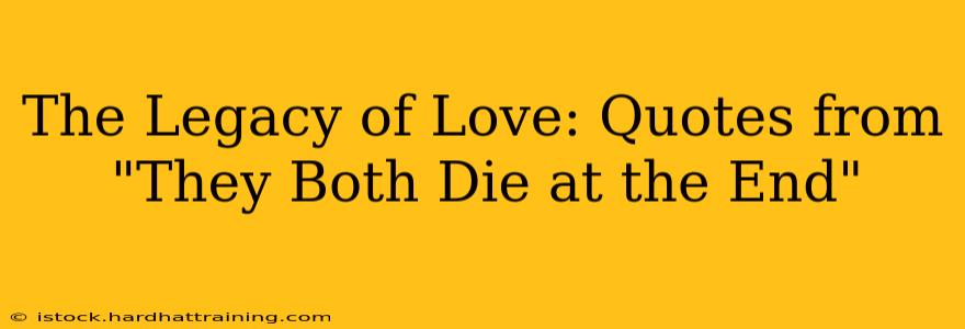 The Legacy of Love: Quotes from "They Both Die at the End"