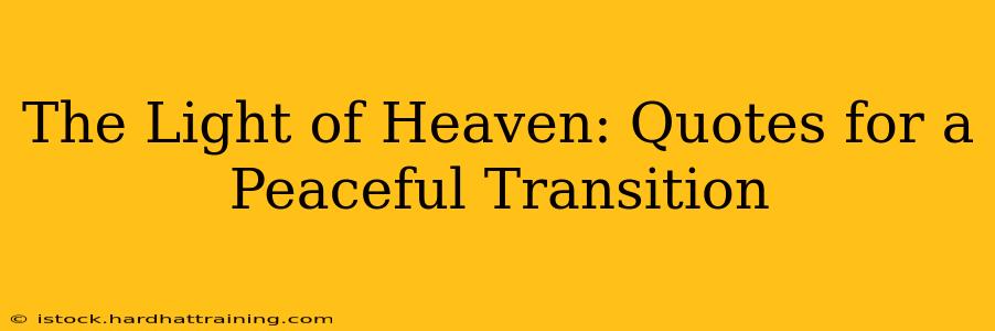 The Light of Heaven: Quotes for a Peaceful Transition