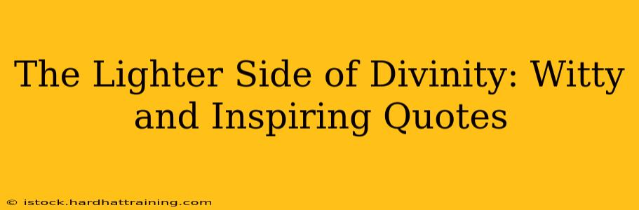 The Lighter Side of Divinity: Witty and Inspiring Quotes