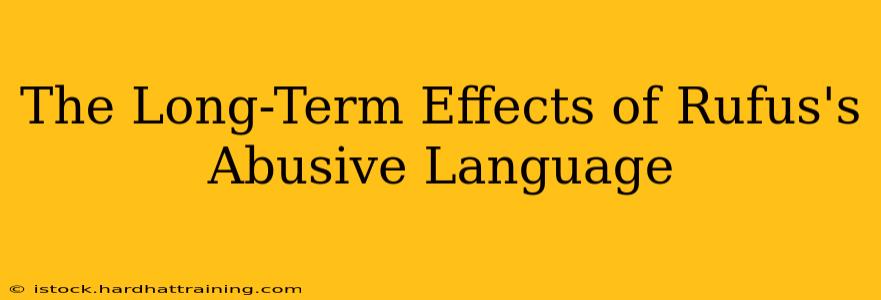 The Long-Term Effects of Rufus's Abusive Language