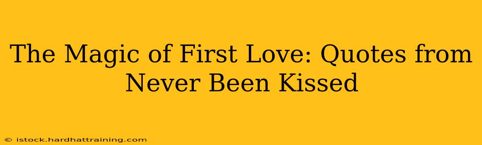 The Magic of First Love: Quotes from Never Been Kissed