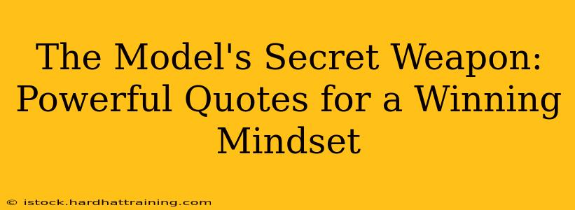 The Model's Secret Weapon: Powerful Quotes for a Winning Mindset