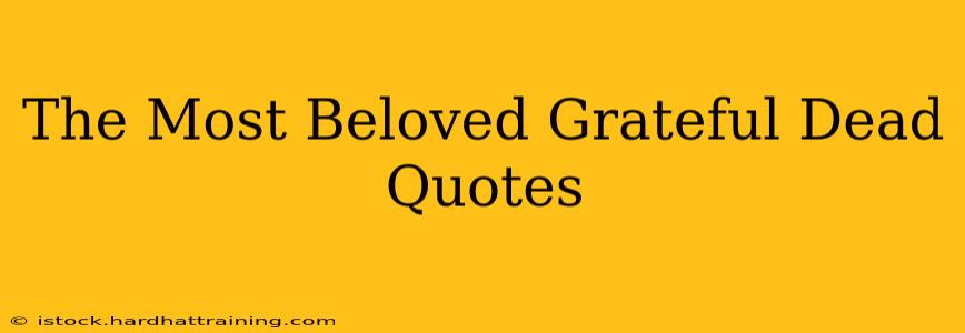 The Most Beloved Grateful Dead Quotes