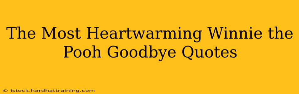 The Most Heartwarming Winnie the Pooh Goodbye Quotes