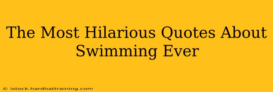 The Most Hilarious Quotes About Swimming Ever