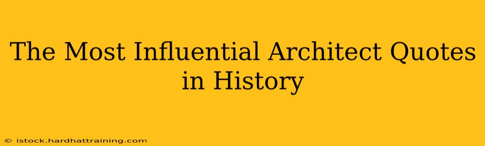 The Most Influential Architect Quotes in History