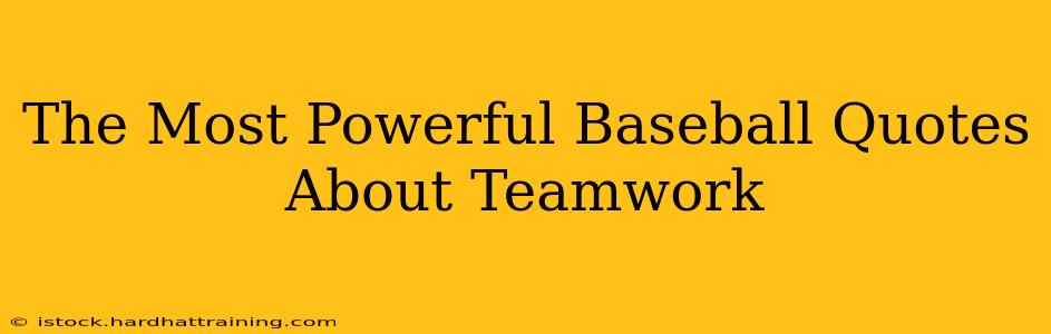 The Most Powerful Baseball Quotes About Teamwork