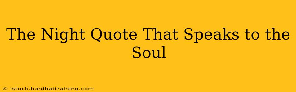 The Night Quote That Speaks to the Soul