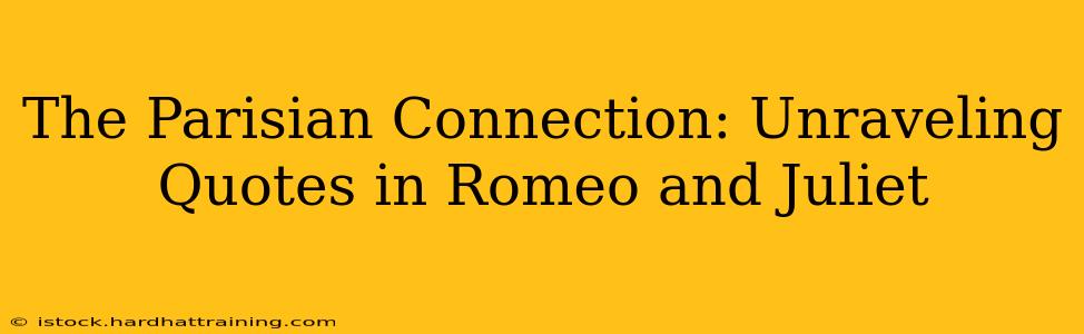 The Parisian Connection: Unraveling Quotes in Romeo and Juliet
