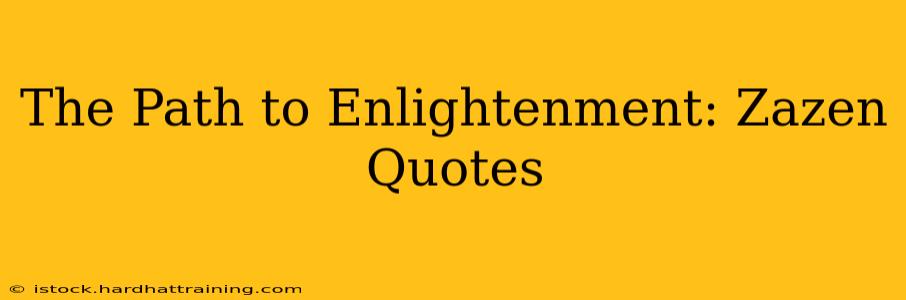 The Path to Enlightenment: Zazen Quotes