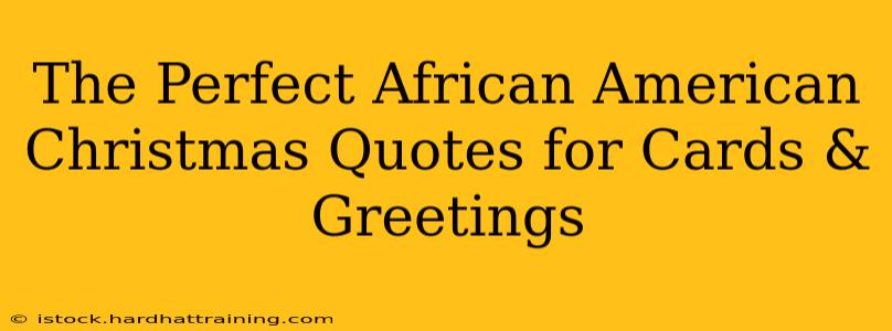 The Perfect African American Christmas Quotes for Cards & Greetings