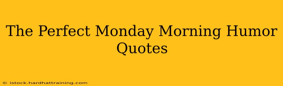 The Perfect Monday Morning Humor Quotes