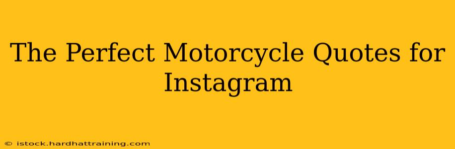 The Perfect Motorcycle Quotes for Instagram
