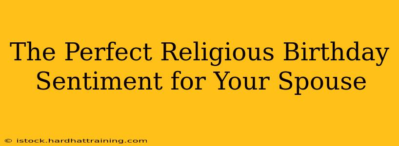 The Perfect Religious Birthday Sentiment for Your Spouse