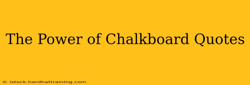 The Power of Chalkboard Quotes