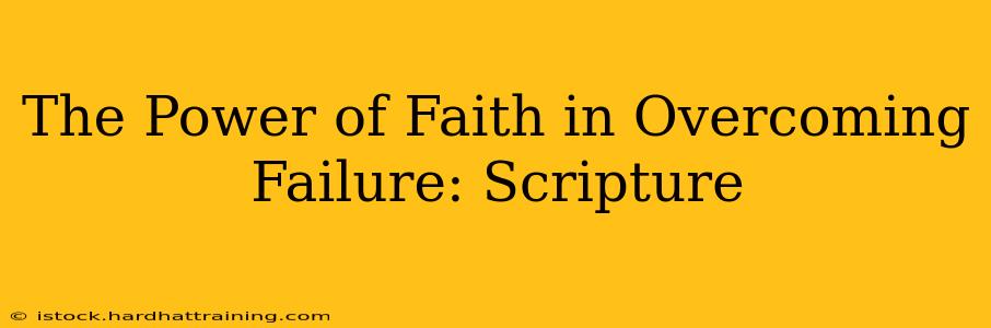 The Power of Faith in Overcoming Failure: Scripture
