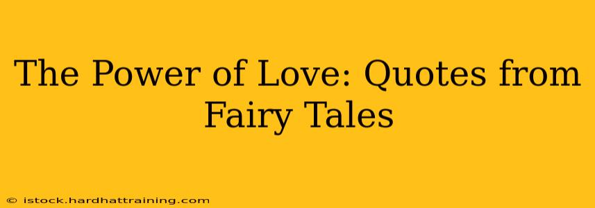 The Power of Love: Quotes from Fairy Tales