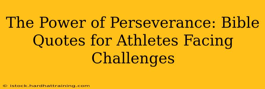 The Power of Perseverance: Bible Quotes for Athletes Facing Challenges