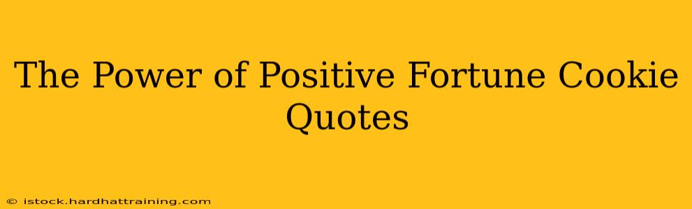 The Power of Positive Fortune Cookie Quotes