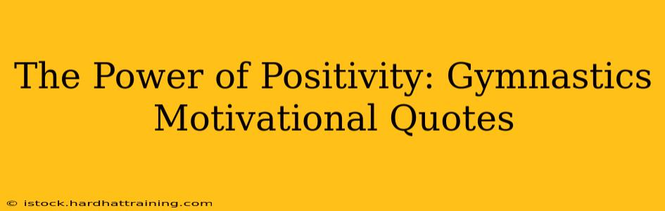 The Power of Positivity: Gymnastics Motivational Quotes