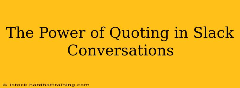 The Power of Quoting in Slack Conversations